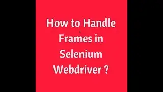 How to handle frames in Selenium webdriver | Switch to iFrames | Interview Questions