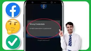 How To Fix Facebook Wrong Credentials Invalid Username or Password 2024