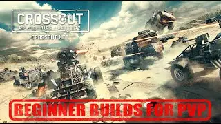 CROSSOUT BEGINNER BUILDS FOR PVP