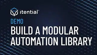 How to Build an Itential Workflow – Part 4: Building Your Modular Automation Library