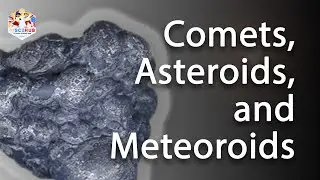 Comets, Meteoroids, Asteroids & Dwarf Planets: Unlocking Secrets of the Solar System