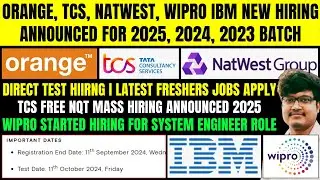 🔥ORANGE, TCS, NATWEST, WIPRO, IBM NEW HIRING ANNOUNCED | OFF CAMPUS DRIVE FOR 2025, 2024, 2023 BATCH