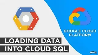 Loading Data into Cloud SQL Google cloud Platform GCP