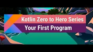 Episode 2. Your First Program - A Beginner's Guide 🚀 | Kotlin Zero to Hero