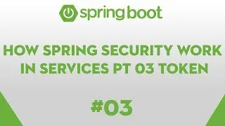 Spring Boot Security Overview 03 - How Spring Security Works, coding JWT Token
