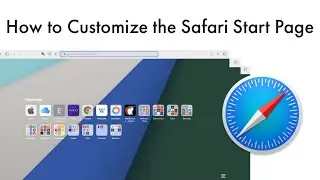 How to Customize the Safari Start Page – Customize your New Tab Page/Start Page's Background & Icons