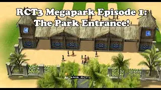 RCT3 Megapark Episode 1: The park entrance!