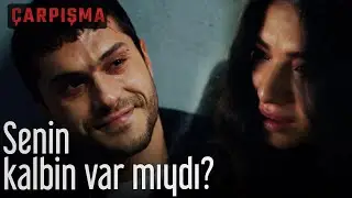 Senin Kalbin Var Mıydı? - Çarpışma