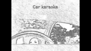 car karaoke -  Stick with you