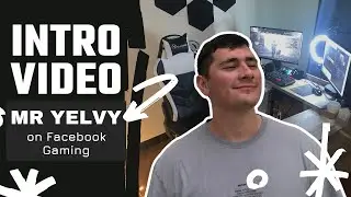 Intro Video | MrYelvy on Facebook Gaming
