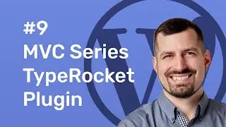 #9 TypeRocket MVC - Make It A WordPress Plugin