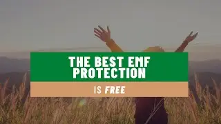 The BEST EMF Protection is Free