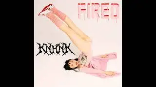 KNHNK - FIRED (REMASTER AUDIO)