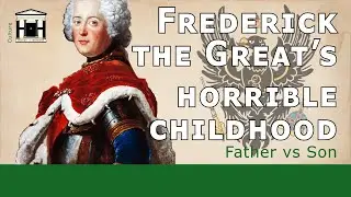History's Worst Dad | Prussia's Soldier King and Frederick the Great