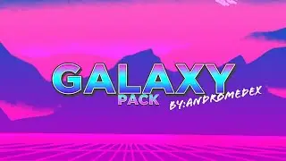 GALAXY PACK GFX| ANDROMEDEX TUTORIAL