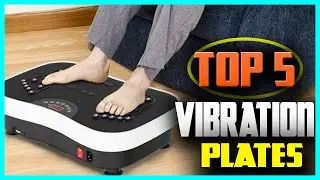 5 Best Vibration Plates You Can Buy In (2024)