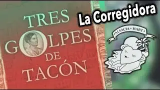 LA CORREGIDORA Y LOS 3 GOLPES DE TACÓN