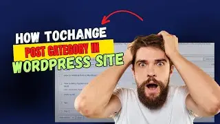 How to Change Post Category On WordPress Site