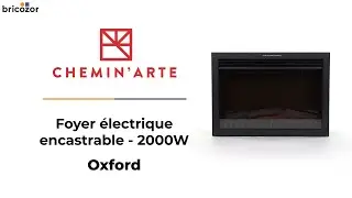 PRÉSENTATION : Oxford CHEMIN'ARTE - Foyer électrique encastrable - 2000W