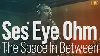 Ses Eye Ohm performs The Space In Between Live at The Recordium