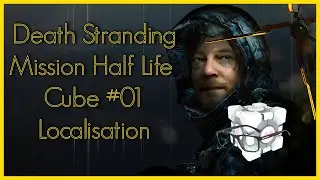 Death Stranding - Mission Half Life Cube #01 Localisation - Gordon Glass