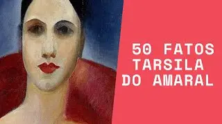 Quem foi TARSILA DO AMARAL I 50 FATOS
