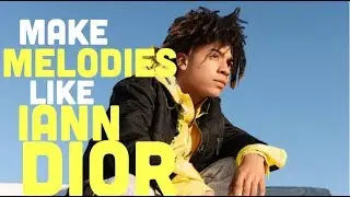 How To Make Melodies Like Iann Dior