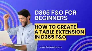 How to create a Table Extension in D365 F&O (A Step-By-Step Guide)