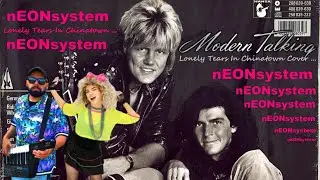 nEONsystem - Lonely Tears In Chinatown (Modern Talking Cover)