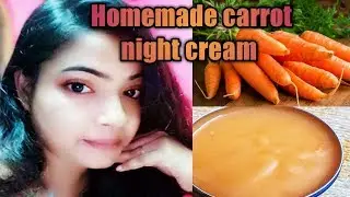 DIY CARROT NIGHT CREAM || skin lightning, whitening and anti-aging cream || kamalia's lifestyle