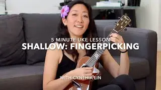 Shallow Ukulele Fingerpicking Tutorial // Cynthia Lin 