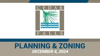 Cedar Falls Planning & Zoning Commission: December 4, 2024