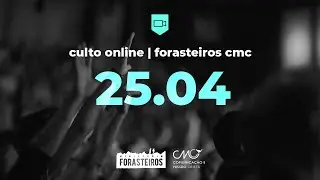 Culto Online Forasteiros #3 | 25.04