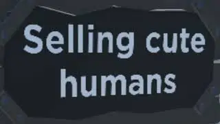 "Selling cute humans"