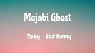 Mojabi Ghost || LETRA || Bad Bunny - Tainy