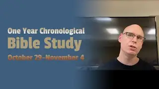 A One Year Chronological Bible Study: October 29-November 4