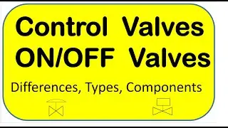 02-05-01 Control Valves and actuators types, and components  Globe, Ball, Gate and Butterfly