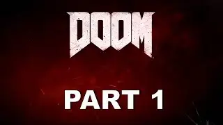 DOOM 2016 Gameplay Walkthrough - PART 1
