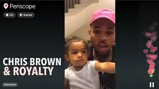 Chris BROWN & his daughter ROYALTY | Periscope | Dec 9, 2015