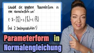 Parameterform in Normalengleichung mit Skalarprodukten umwandeln #vektoren