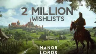 MANOR LORDS surpasses 2 Million Wishlists on Steam
