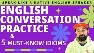 English Speaking Practice and 5 useful idioms2