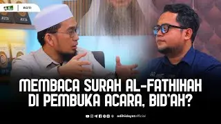 Hukum Membaca Al-Fatihah Di Luar Sholat, Sunnah ataukah Bid'ah?! - Ustadz Adi Hidayat