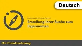 Medienmonitoring mit Explore: Erstellung Ihrer Suche zum Eigennamen