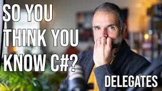 So You Think You Know C#? Delegates & Higher Order Functions