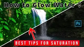 How to Glow Water ? Also Best Tips for Saturation Part in Adobe Photoshop by Editok
