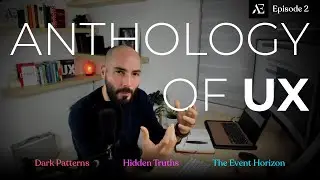 The Anthology of UX: Dark Patterns, Hidden Truths, & The Event Horizon