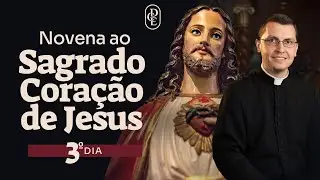 3º dia - Novena ao Sagrado Coração de Jesus