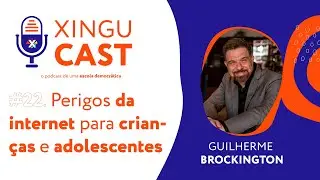 Perigos da internet para crianças e adolescentes - #XinguCast