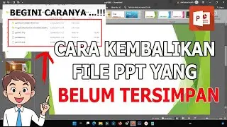 CARA MENGEMBALIKAN POWERPOINT YANG BELUM DI SAVE
